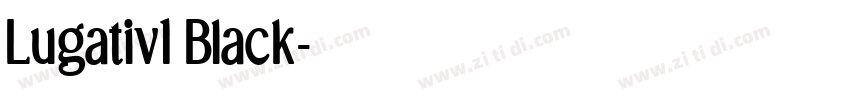 Lugativ1 Black字体转换